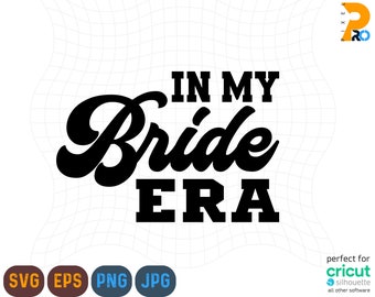 In My Bride Era Svg, Png, Bride Era Svg, Bride Png, Bride Svg, Bride Shirt Design, Bride Era Svg, Funny Bride Svg, Retro Bride Svg, Digital