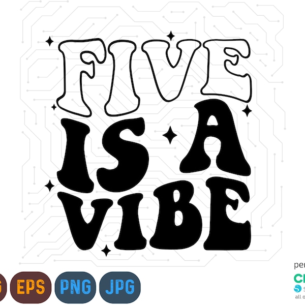 Five is A Vibe Svg, Five is A Vibe Png, Five Year Old Svg, 5th Birthday Svg, Birthday Shirt Svg, 5 Is A Vibe Svg, Groovy Birthday Svg