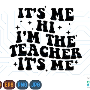 It's Me Svg, Hi I'm The Teacher It's me Svg  I'm the Teacher, Teacher Gift, Teacher Svg, Teacher Png, Teachers Day Svg, Teacher Appreciation