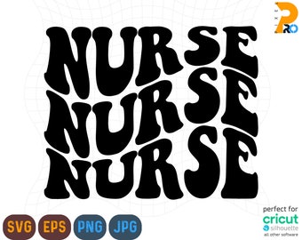 Nurse SVG, PNG, Retro, Wavy Stacked Text SVG, Nurse Appreciation, Boho Shirt Png, Sublimation Design, Cut Files For Cricut & Silhouette