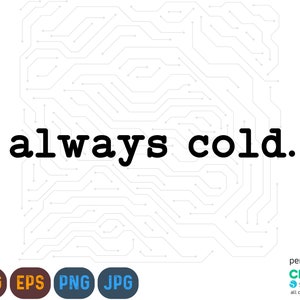 Toujours froid SVG, Svg d’hiver, Svg froid, pull météo Svg, Svg tendance, Cricut Svg, Silhouette Svg, imprimer des fichiers coupés, des fichiers Png