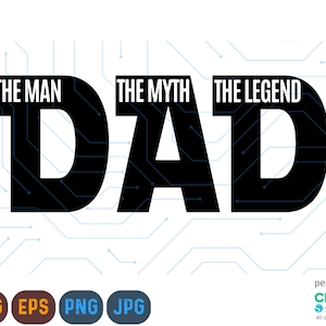 The Man The Myth The Legend SVG PNG EPS, Dad Svg, Father Svg, Father’s Day Svg, Dad Quote Svg, Dad Svg Designs, Best Dad Ever Svg, Daddy Svg