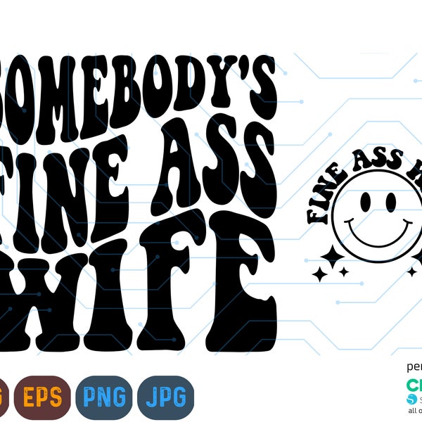 Somebody's Fine Ass Wife Svg, Wife Svg, Fine Ass Wife Svg, Funny Svg, Trendy Wavy Text Svg, Married Life Svg Png