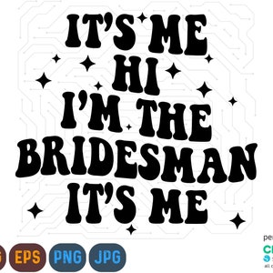 Soy yo Svg, Hola, soy el dama de honor Svg, Soy yo Svg Png, Camisa de novia divertida Svg, Dama de honor Png, Novias hombre Svg, Fiesta nupcial Svg