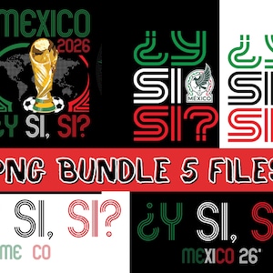 May include: A digital graphic bundle featuring five designs with the text MEXICO 2026 and ¿Y SI, SI? in green, white, and red. The designs include a gold trophy, soccer balls, and the Mexican coat of arms, presented on black and white backgrounds.