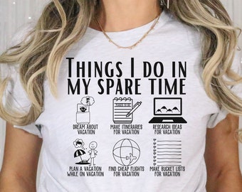 Things I do in my spare time funny Travel t-shirt for travel lover, travel lover gift, adventure shirt, travel bucketlist, gift for traveler