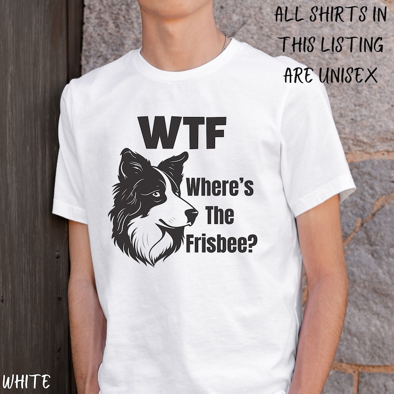 May include: White t-shirt with a black and white illustration of a dog's head and the text "WTF Where's The Frisbee?"