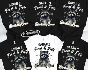 Feral & Fifty Birthday Shirts, Personalized Matching Birthday Crew Shirt, Raccoon Birthday Girl Shirt, Custom Group Birthday Tees, 50th bday