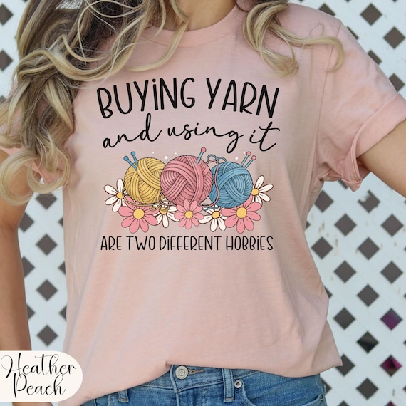 Knitting yarn lover t shirt, gift for knitter, funny knitting tee, yarn addict shirt, fiber arts gift, yarnaholic tee, knitting life shirt