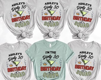 Dirty 30 Birthday Squad Shirts, Birthday Queen Shirt, Matching 30th Birthday Group Tees, Personalized Dirty Thirty Martini Shirts
