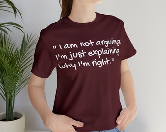Argue T-shirt, Funny T-shirt, Mom T-shirt, Dad T-shirt, I'm Not