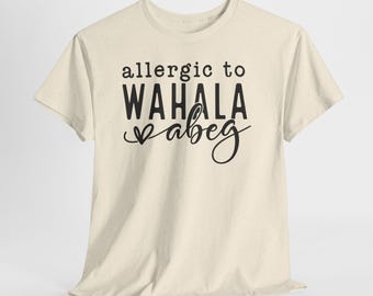 Allergic to WAHALA Unisex Cotton Tee Shirt TShirt,