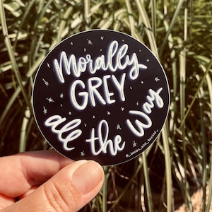 Morally Grey All The Way Weatherproof Bookish Sticker
