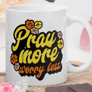 Pray More Worry Less Coffee Mug – 11oz White Christian Mug, Inspirational Faith-Based Gift for Women
