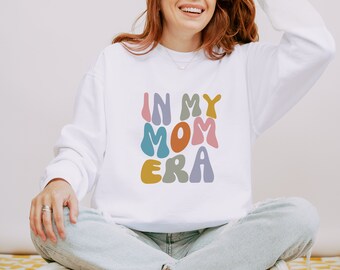 In My Mom Era Sweatshirt, Shirts for Moms, Mom Sweatshirt