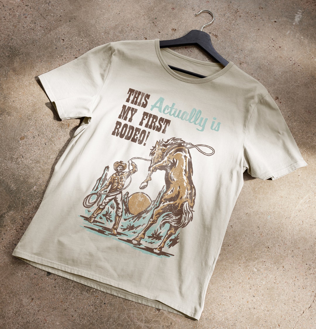 This Actually is My First Rodeo T-shirt - Etsy
