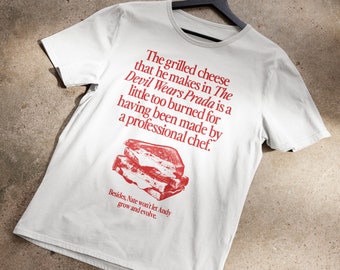 The Grilled Cheese From The Devil Wears Prada is Burned T-Shirt