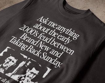 Ask Me Anything About The Feud Between Brand New & Taking Back Sunday Sweatshirt