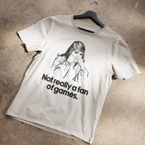 Not Really A Fan of Games T-Shirt