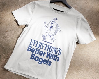 Everything's Better With Bagels T-Shirt