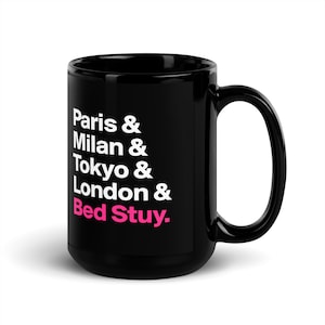 Paris, Milan, Tokyo,London and Bed Stuy Mug.