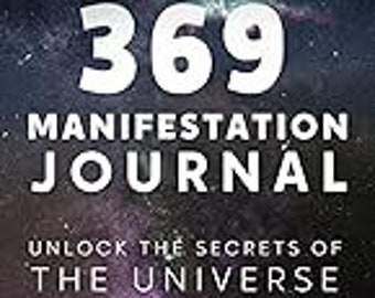 369 Manifestation Journal: Unlock The Secrets of The Universe