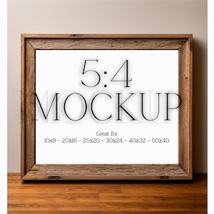 May include: A rustic wooden frame with a white background and the text "5:4 MOCKUP" in black. The text "Great for 10x8 - 20x16 - 25x20 - 30x24 - 40x32 - 50x40" is also in black below the main text.