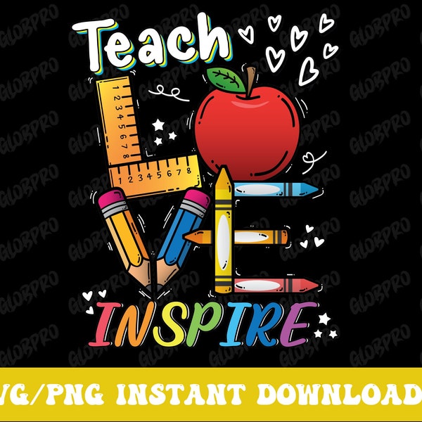 Teach Love Inspire SVG Png Cut File Cricut Commercial use Silhouette Teacher Shirt back to School SVG Teacher gifts Svg 1st grade png