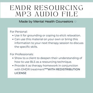 May include: A light blue and white printable document with the text "EMDR Resourcing MP3 Audio File" and "Made by Mental Health Counselors". The document provides information about the use of the audio file for personal and professional purposes.