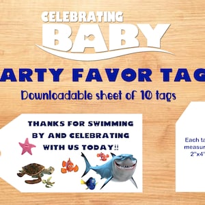 May include: A printable sheet of 10 party favor tags featuring Finding Nemo characters. The tags are white with blue text that reads "Thanks for swimming by and celebrating with us today!" and a pink starfish. Each tag measures 2 inches by 4 inches.
