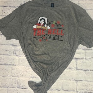 Western T-Shirt &quot;The Hell I Won&#39;t&quot;
