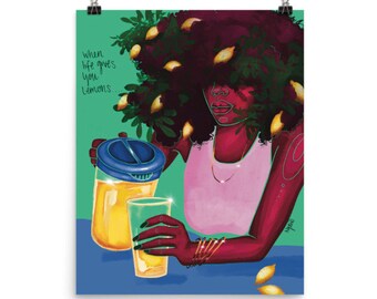 When Life Gives you Lemons | Lemons Black Girl Inspirational Quote Art Print | Affirmation art | NydiaDraws