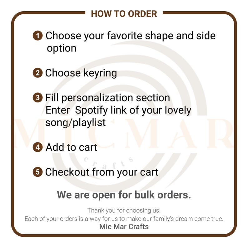 May include: How to order a personalized Spotify music keyring. Choose your favorite shape and side option, select a keyring, fill out the personalization section, enter your Spotify link, add to cart, and checkout. We are open for bulk orders. Thank you for choosing us. Each of your orders is a way for us to make our family's dream come true. Mic Mar Crafts.