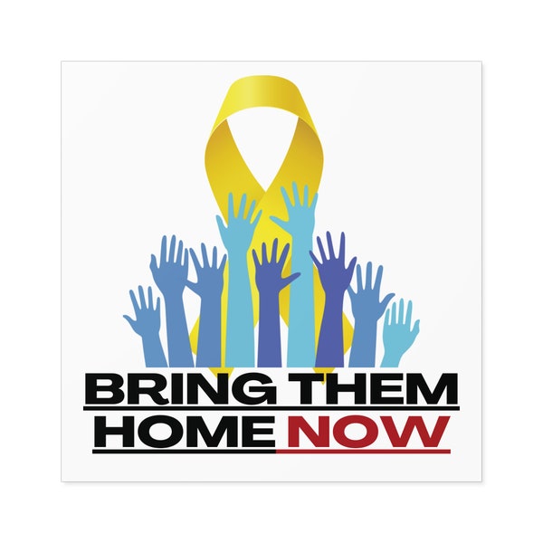 Bring Them Home NOW" Square Sticker - Indoor/Outdoor Support Decal - Support ISRAEL