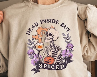 Dead Inside But Spiced Sweatshirt, Fall Sweatshirt, Halloween Shirt, Coffee Shirt,Pumpkin Spice,Skeleton Shirt,Pumpkin Sweatshirt,Fall Shirt