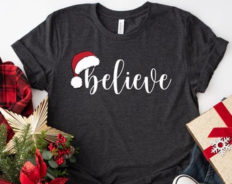 Believe Christmas Shirt, Believe Shirt, Christmas T-Shirt, Santa Shirt, Santa Tee, Christmas Party Shirt, Festive T-Shirt, Christmas Gift