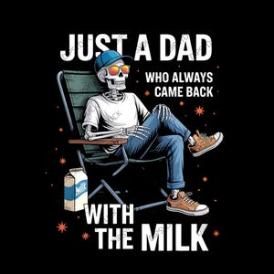 Just A Dad Who Always Came Back With The Milk png, Retro Dad Skeleton png, Funny Father‘s Day png, Retro Dad Skeleton png, Dad Humor png