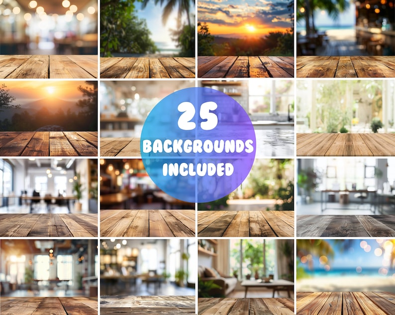 May include: A collection of 25 different background images for product photography. The images feature a variety of settings, including indoor and outdoor scenes, with a wooden table in the foreground.  The text "25 Backgrounds Included" is displayed in a circle.