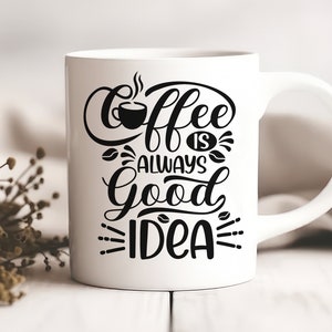 K&ouml;nnte beinhalten: Wei&szlig;e Keramik-Kaffeetasse mit schwarzer Aufschrift "Coffee is always a good idea".