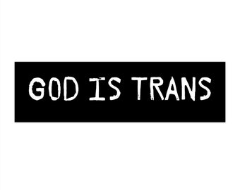Trans God Is  Trans Bumper Sticker