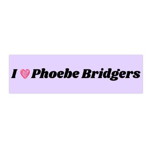 I love Phoebe Bridgers Bumper Sticker <3