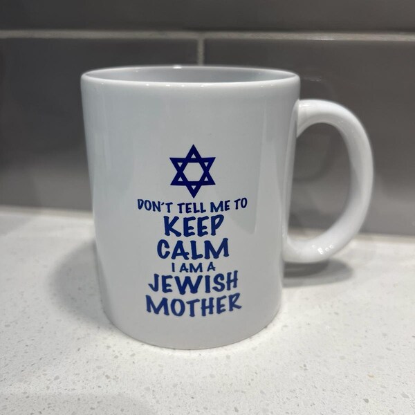 Don't tell me to keep calm I am a Jewish mother | Funny 11oz Ceramic Coffee Mug