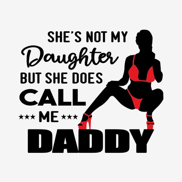 She's Not My Daughter But She Does Call Me Daddy PNG