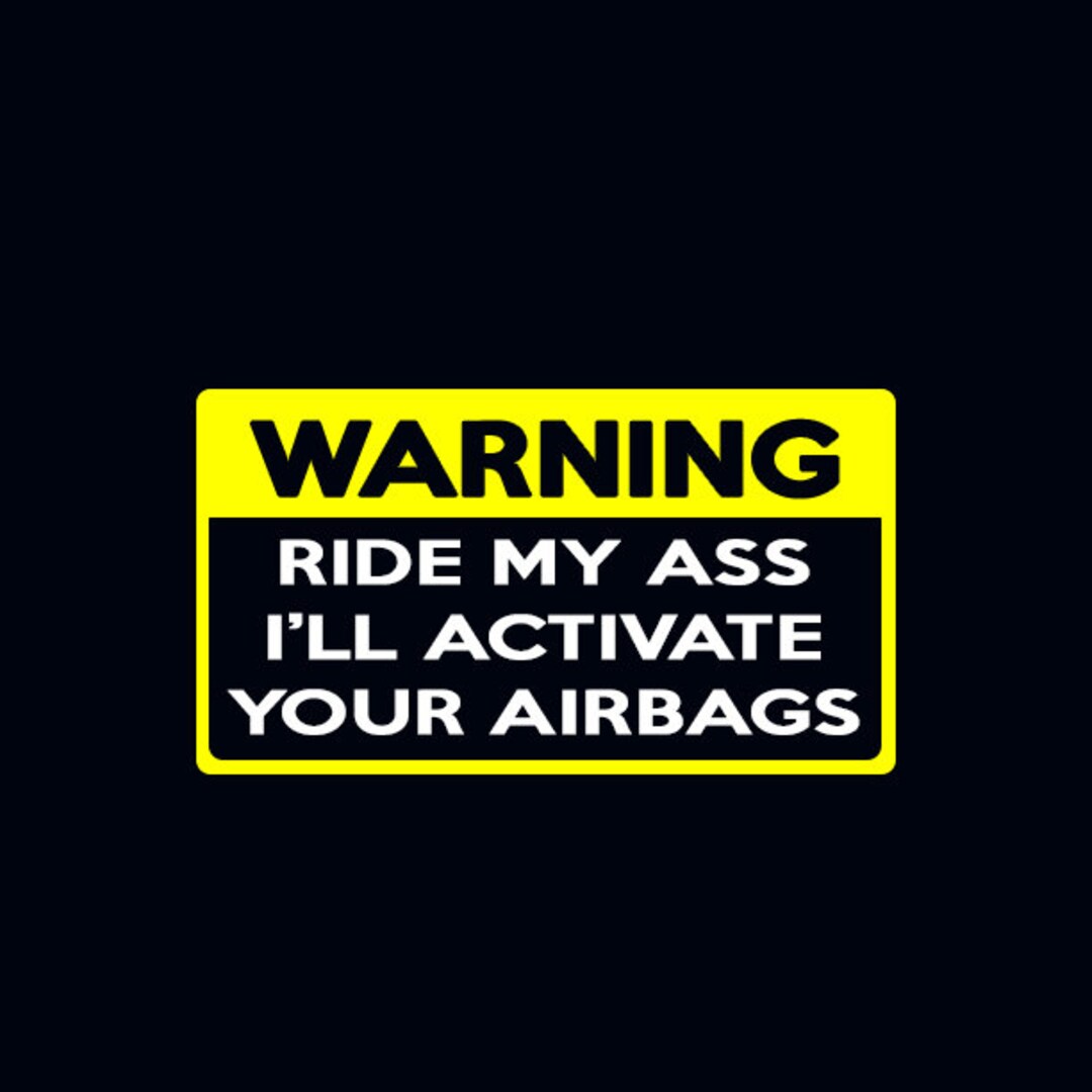 Warning Ride My Ass I'll Activate Your Airbags PNG Etsy