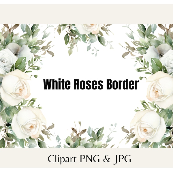 White Roses border clipart, Frame PNG, White Roses watercolor background, Floral wedding invitation, Digital download, Wedding Invitation