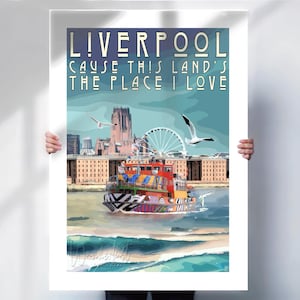 Liverpool waterfront travel print , Mersey Ferry , Cause this lands the place I love print , Albert Dock , Liverpool Cathedrals poster
