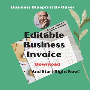 May include: An image with a green background features a business invoice template. The text reads "Editable Business Invoice Download and Start Right Now!" A headshot of a man is in the upper left corner. The invoice is a printable PDF.