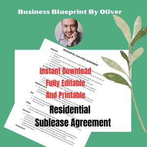 Könnte beinhalten: Ein Dokument mit dem Titel „Residential Sublease Agreement“ mit dem Text „Instant Download, Fully Editable, And Printable“. Das Bild enthält eine Nahaufnahme eines Mannes und die Worte „Business Blueprint By Oliver“.