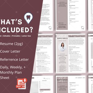 May include: A printable dental resume template with a pink and white color scheme. The template includes a resume, cover letter, reference letter, and daily, weekly, and monthly planner sheets. The text "WHAT'S INCLUDED?" is at the top of the image.