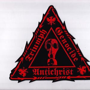May include: A black and red patch with a triangular shape. The patch features the words "Triumph Genocide Antichrist" in red gothic lettering. A red gas mask is in the center. The patch has a jagged edge and red decorative elements.